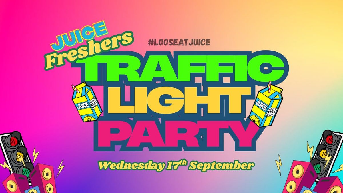 Juice: Freshers - Traffic Light Party &amp; Special Guest
