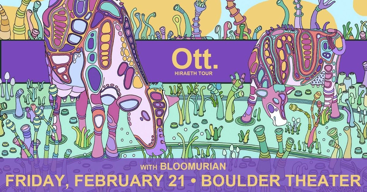 Ott. with Bloomurian | Boulder Theater