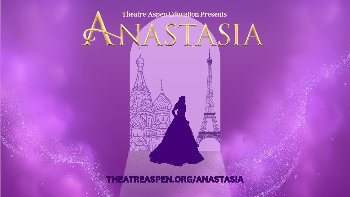 Anastasia the Musical presented by Theatre Aspen Education