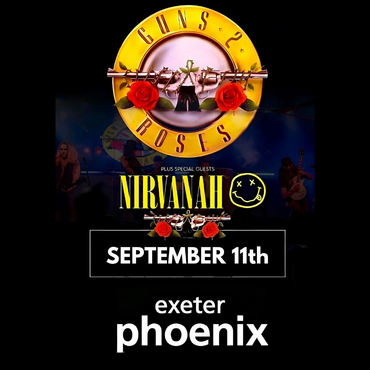 GUNS 2 ROSES & NIRVANAH | EXETER Pheonix 