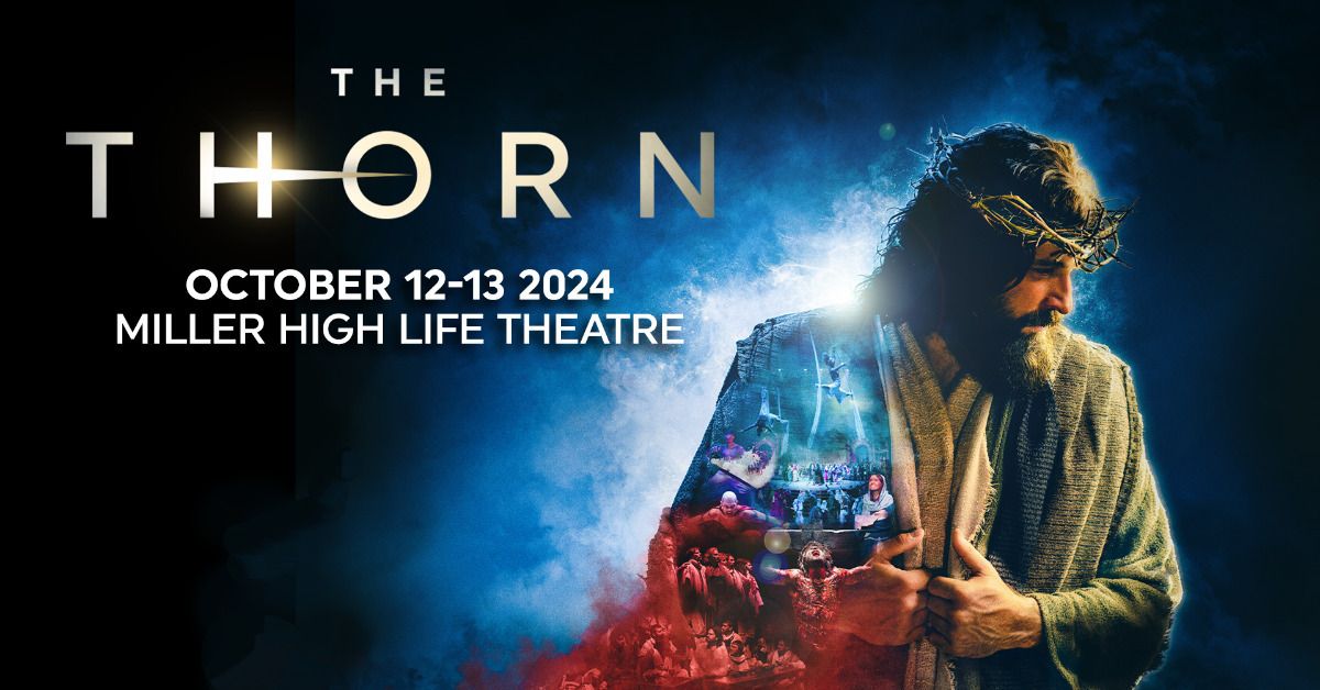 The Thorn at Miller High Life Theatre