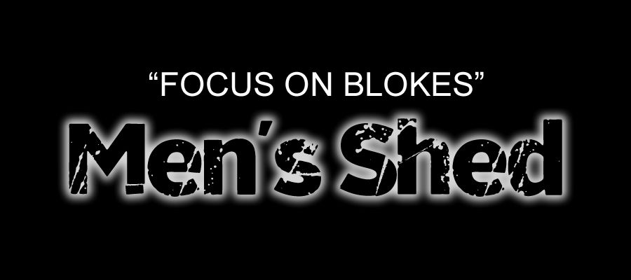 Mens Shed - Focus on Blokes