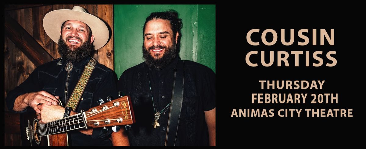 Cousin Curtiss - February 20th - Animas City Theatre - Durango, CO