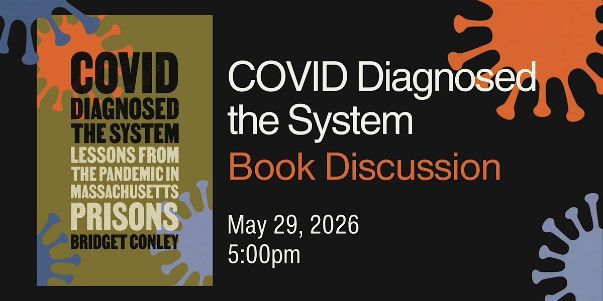 COVID Diagnosed the System: Lessons from the Pandemic in MA prisons