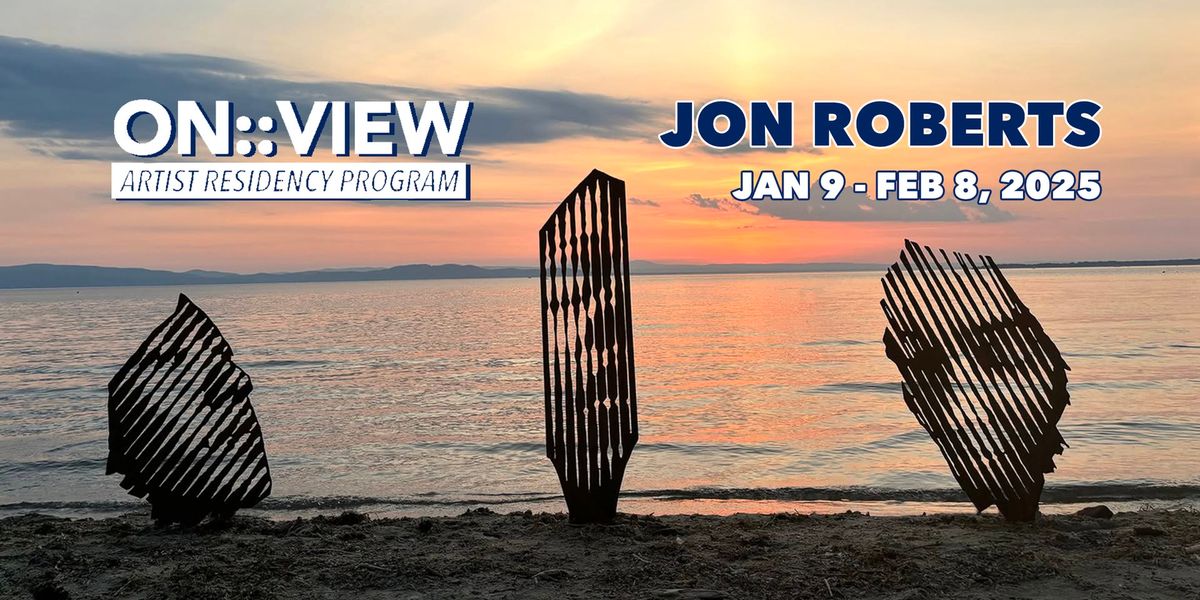 Jon Roberts in the ON::View Residency: Jan 9 - Feb 8, 2025