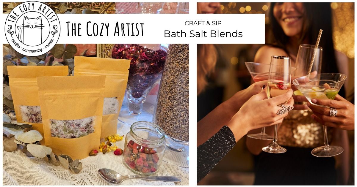 Craft & Sip:  Custom Bath Salt Blends- perfect for gifts!