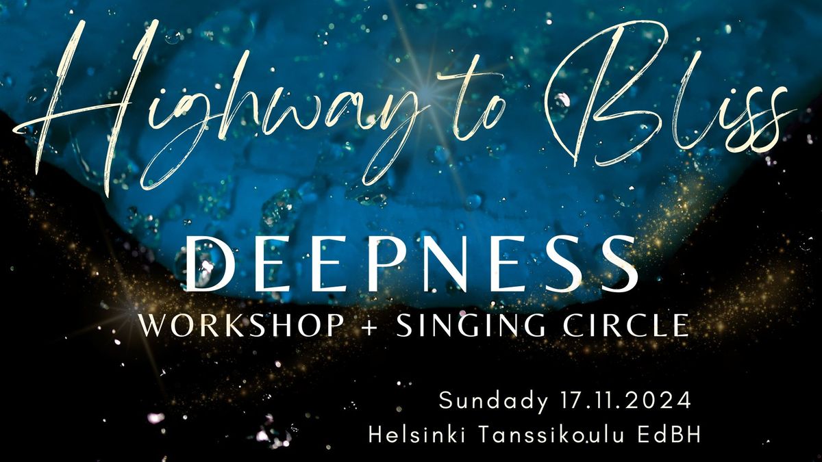 Highway to Bliss ~Deepness ~ Workshop + Mantralulupiiri