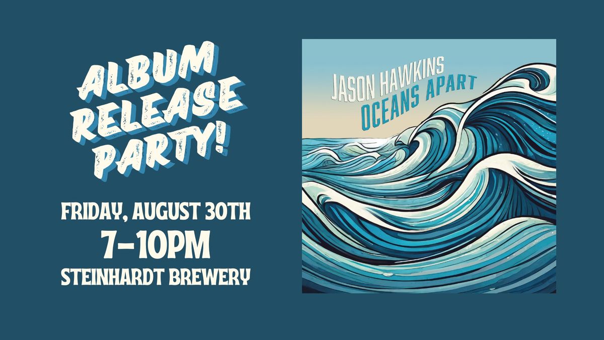 Jason Hawkins - Oceans Apart - Album Release Party!