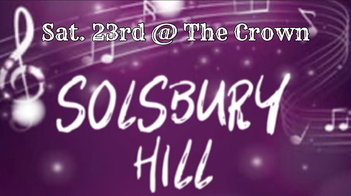 SOLSBURY HILL at The Crown Saturday 23rd 