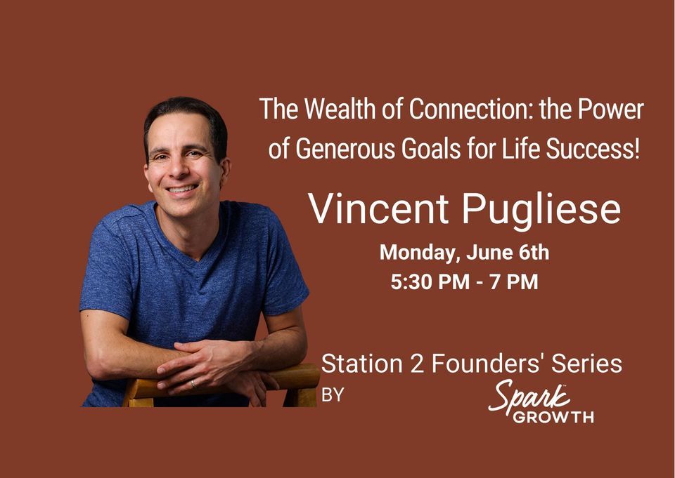 Vincent Pugliese: The Wealth of Connection: the Power of Generous Goals for Life Success!