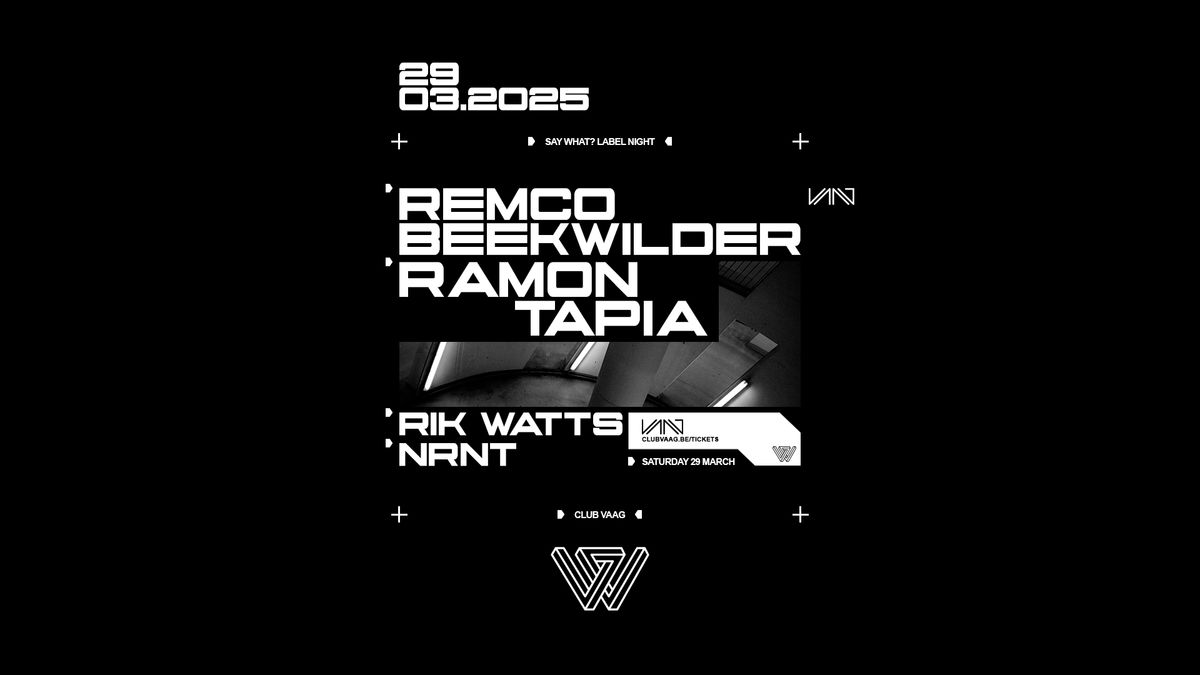 Club Vaag presents SAY WHAT? w\/ REMCO BEEKWILDER & RAMON TAPIA 