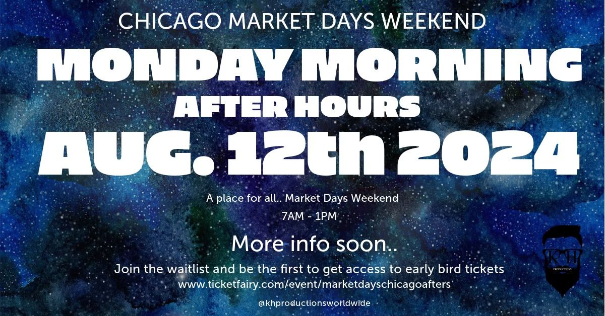 KH PRODUCTIONS PRESENTS MARKET DAYS CHICAGO 2024 MONDAY MORNING CIRCUIT AFTER HOURS