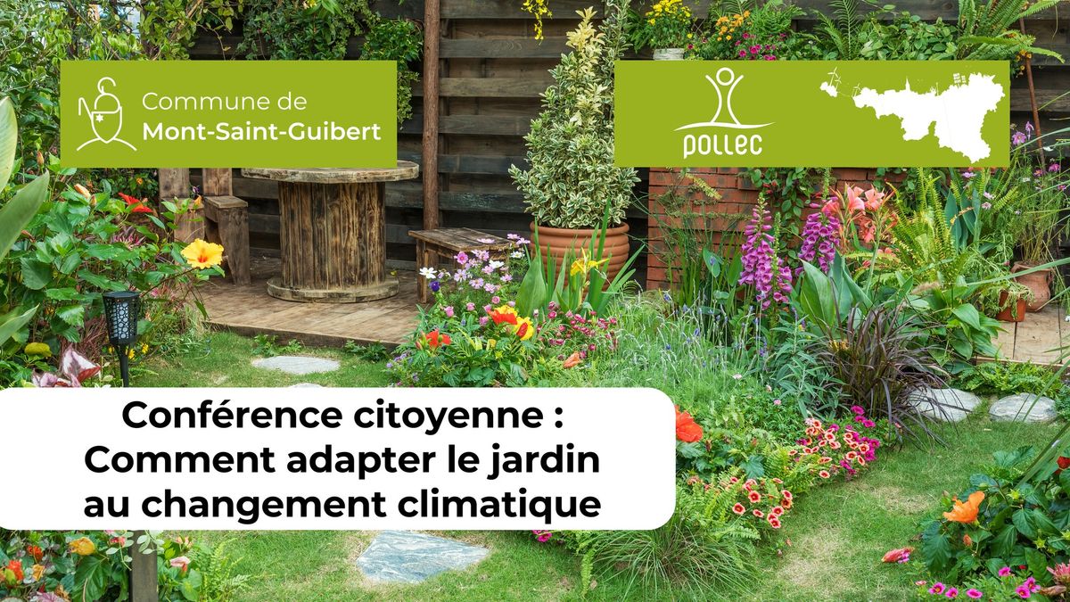 Conf\u00e9rence citoyenne : Comment adapter le jardin au changement climatique