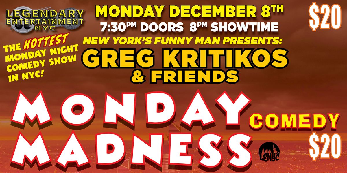 Greg Kritikos Presents: Monday Madness Comedy Show December 8th