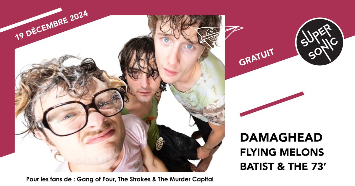 Damaghead \u2022 Flying Melons \u2022 Batist & The 73' \/ Supersonic (Free entry)