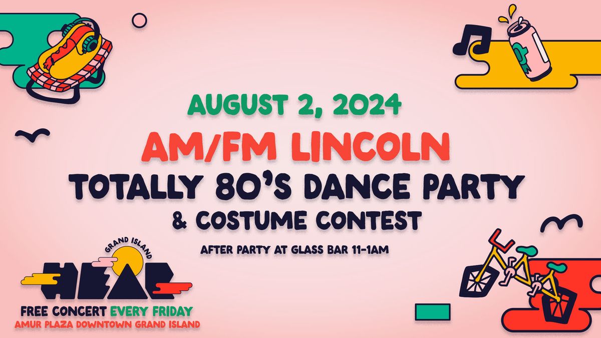 Hear GI 2024 - Week 10 FINALE! - AM\/FM LINCOLN - TOTALLY 80s DANCE PARTY & Costume Contest!