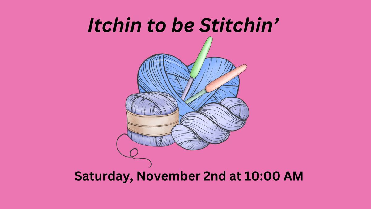 Itchin to be Stitchin