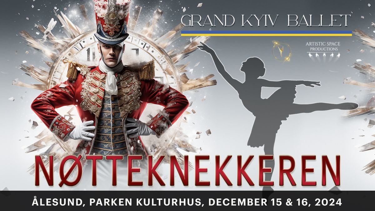 Grand Kyiv Ballet: N\u00f8tteknekkeren \/\/ Parken kulturhus