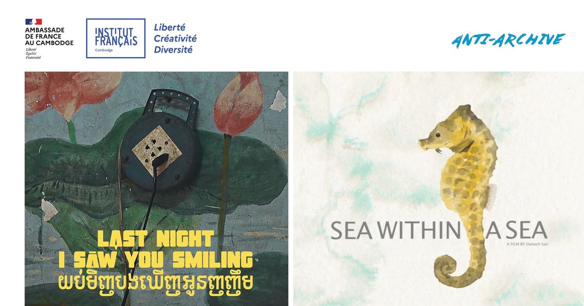 Khmer Cinema \/\/ Last I Night I Saw You Smiling + Sea Within A Sea with Q&A