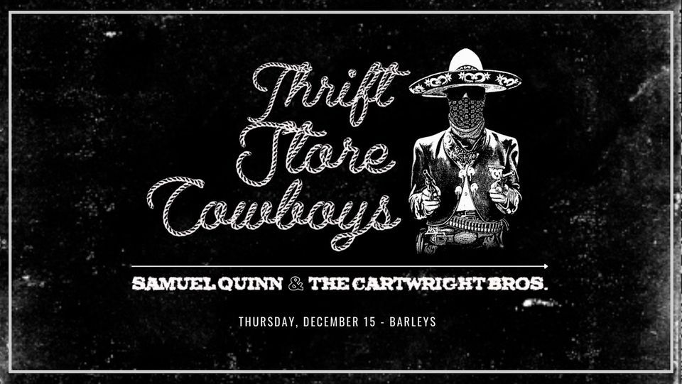 WUTK PRESENTS THRIFT STORE COWBOYS \/ SAMUEL QUINN & THE CARTWRIGHT BROS.