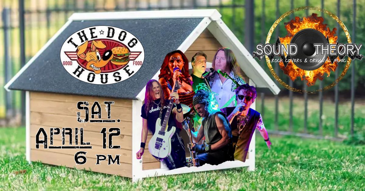 WOOF!!  SOUND THEORY is BAcK at The DoG HoUSe!