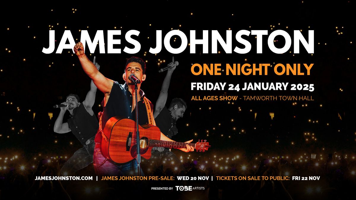 James Johnston - Tamworth Town Hall - FRI 24 JAN 2025