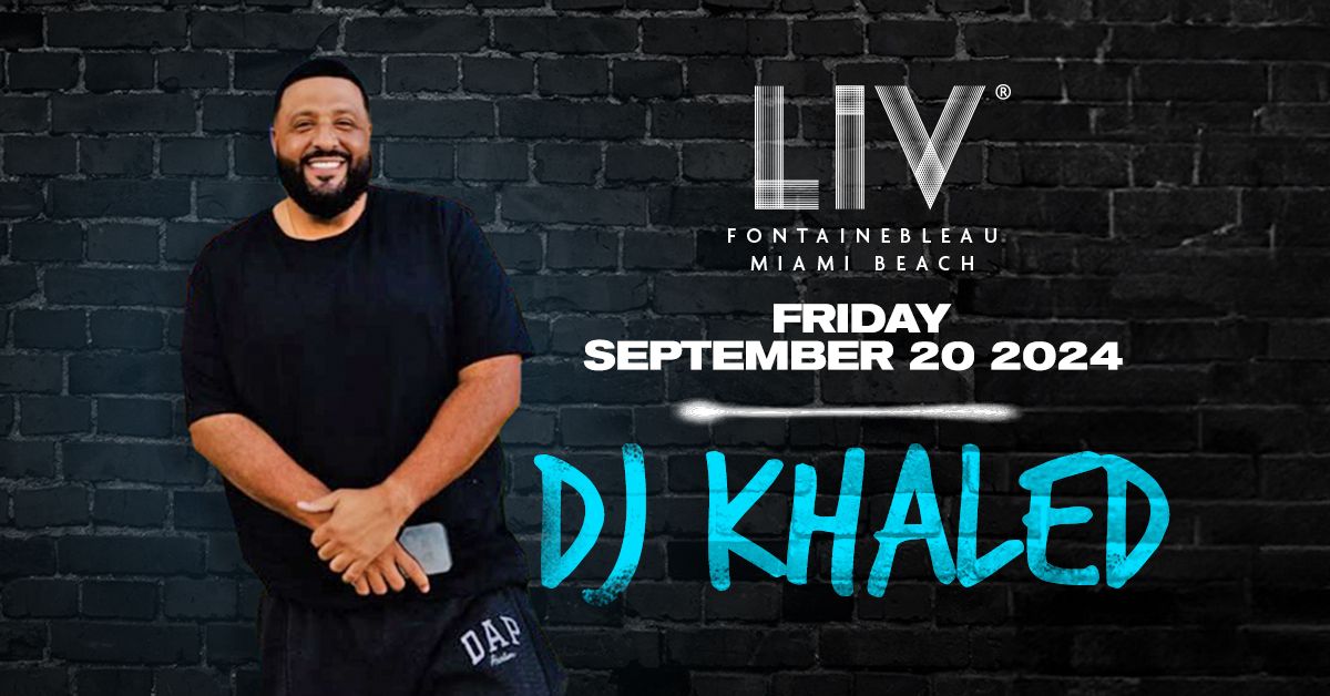 DJ Khaled LIV - Fri. September 20th