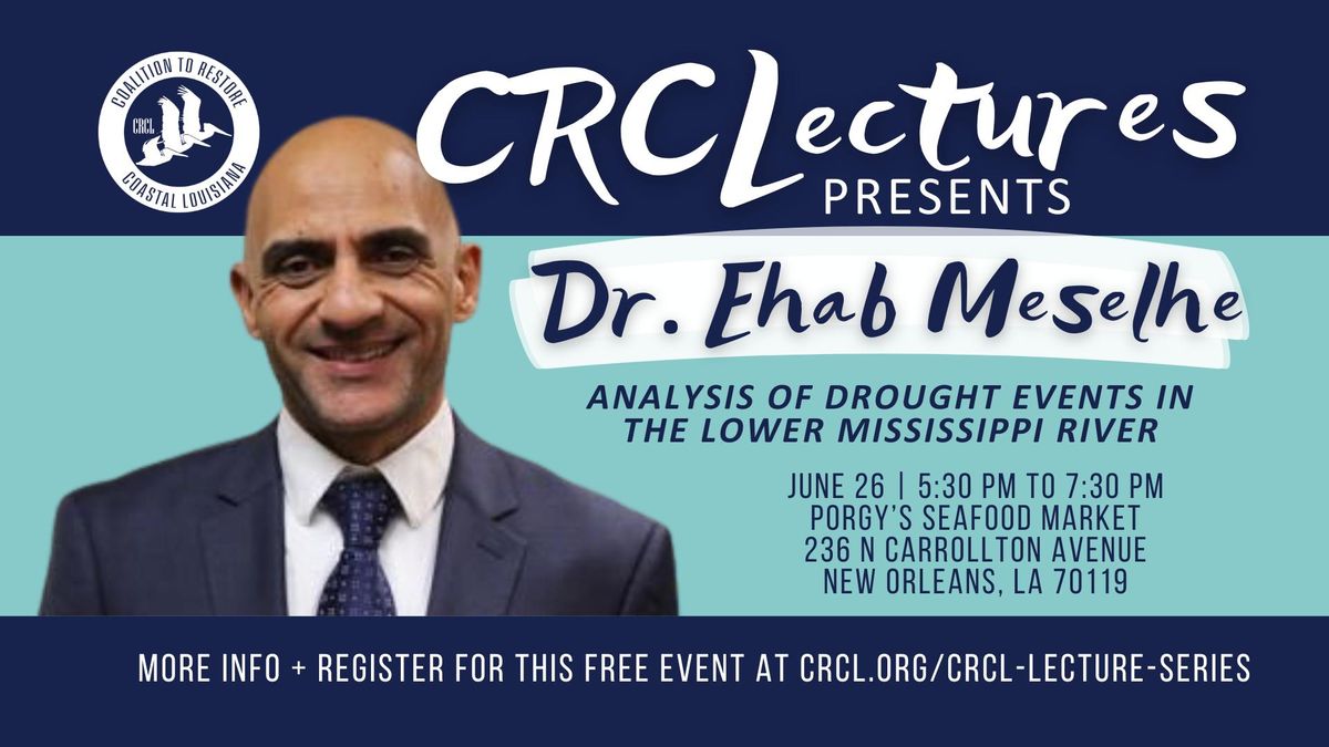 CRCLectures Presents: Dr. Ehab Meselhe at Porgy's Seafood Market