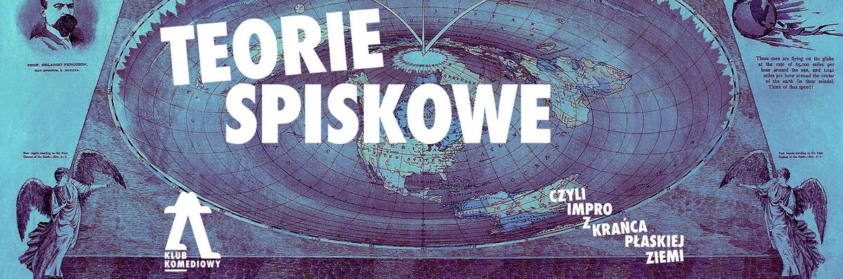 Teorie spiskowe, czyli impro z kra\u0144ca p\u0142askiej ziemi! | [08.07]