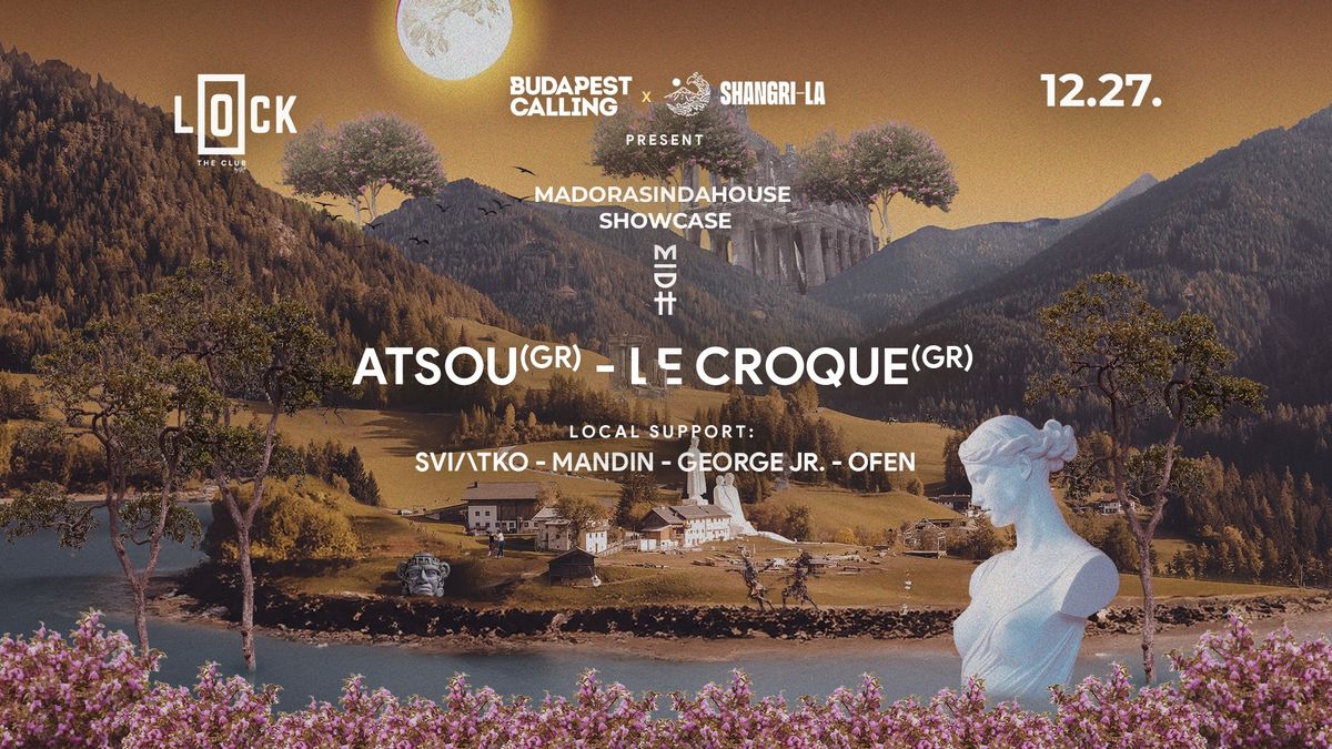 Madorasindahouse Showcase \u25cfby Budapest Calling & Shangri-La \u25cf ATSOU & LE CROQUE  \/\/DEC 27