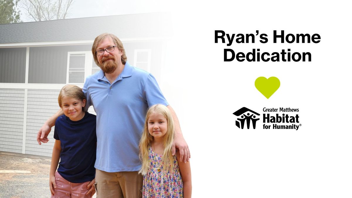 Ryan's Home Dedication