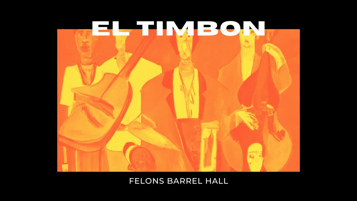 EL TIMBON | Felons Barrel Hall