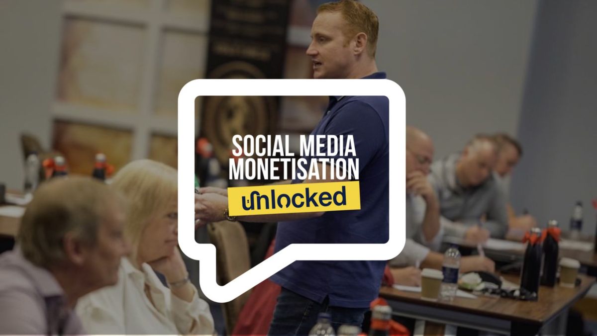 Social Media Monetisation Unlocked - Harrogate