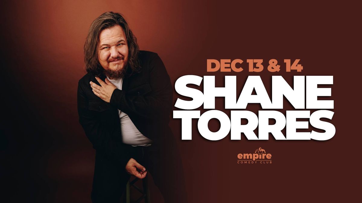 SHANE TORRES at Empire Comedy Club