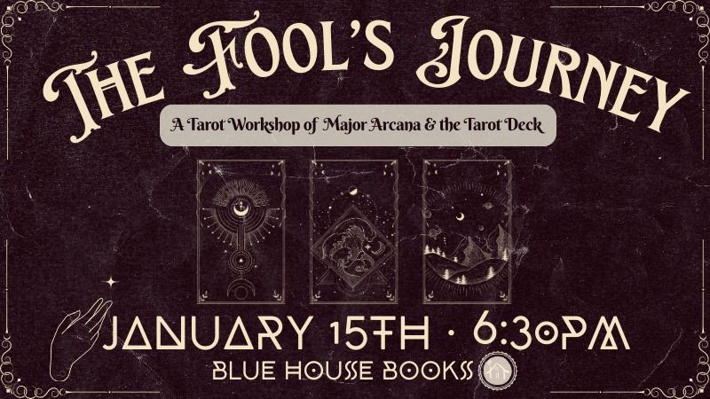 The Fool's Journey: A Tarot Workshop of Major Arcana & the Tarot Deck