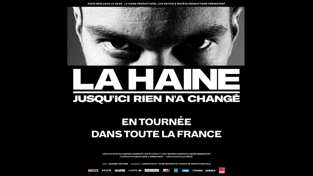 LA HAINE - Jusqu'ici rien n'a chang\u00e9 \u2022 14 & 15 Mars 2025 \u2022 Brest Arena