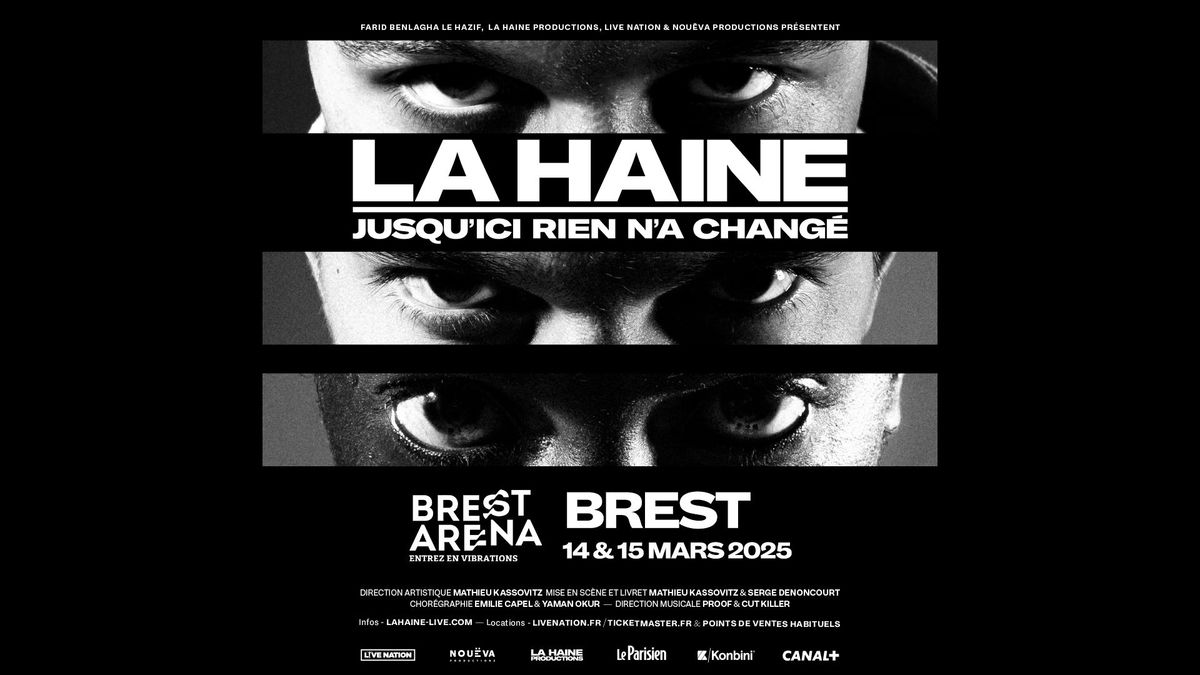 LA HAINE - Jusqu'ici rien n'a chang\u00e9 \u2022 14 & 15 Mars 2025 \u2022 Brest Arena