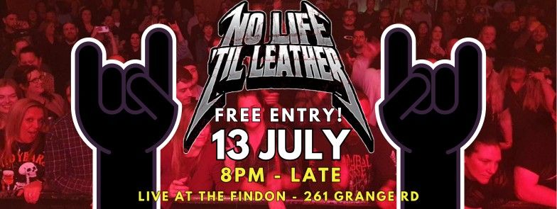 [FREE ENTRY] No Life 'til Leather - Metallica Tribute at The Findon