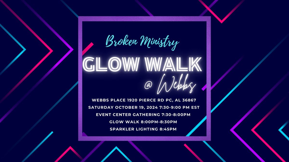 Broken Ministry Glow Walk @ Webbs