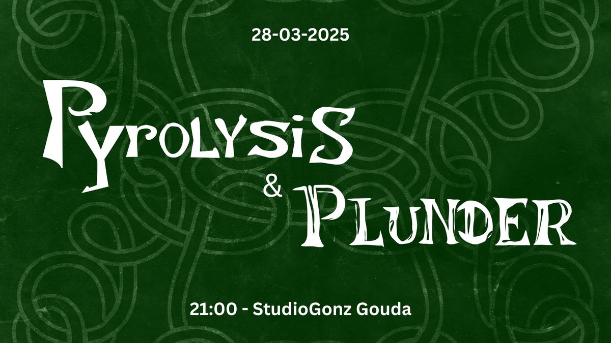 Pyrolysis + Plunder