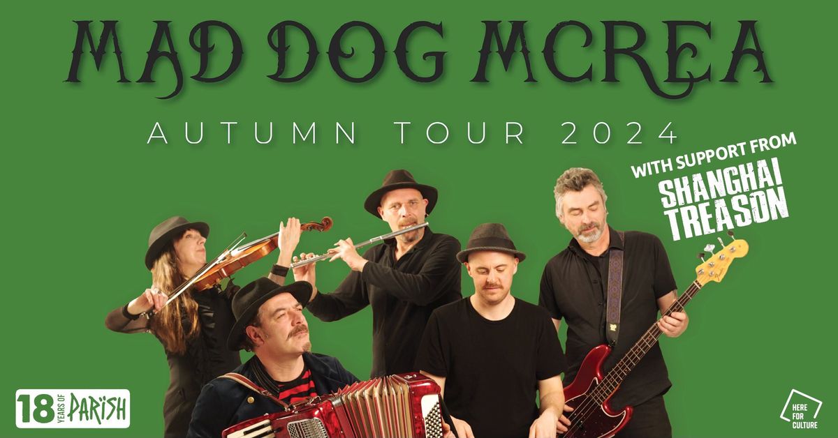 Mad Dog Mcrea + Shanghai Treason - Parish, Huddersfield - Thurs 17th October 2024