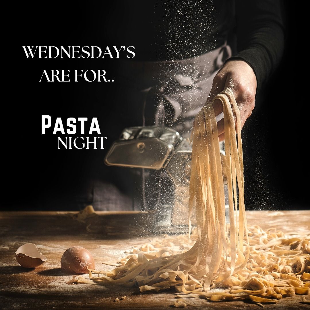 PASTA NIGHT EVERY WEDNESDAY