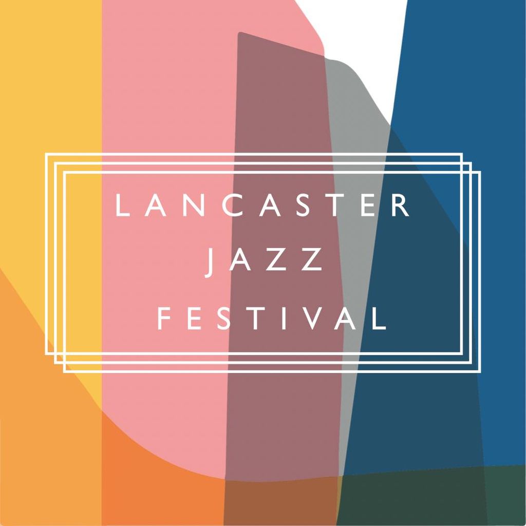 Lancaster Jazz Festival: Friday Line Up