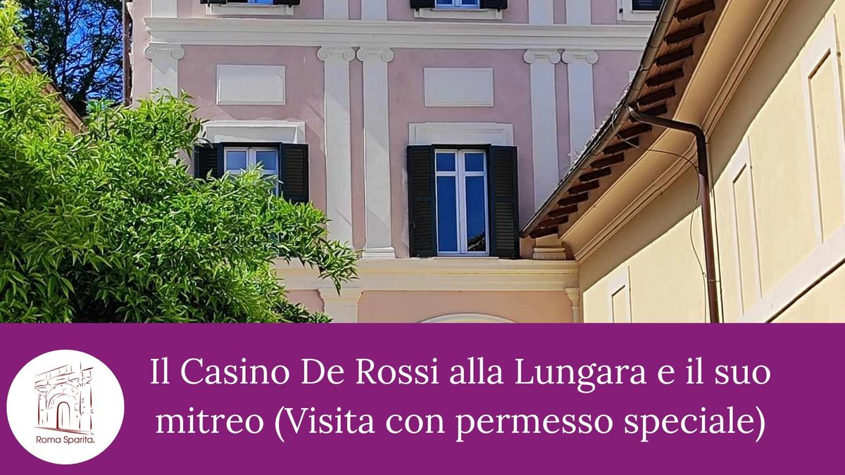 Roma Sparita: Il Casino De Rossi alla Lungara e il suo mitreo 