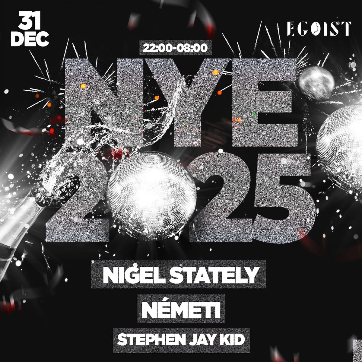 NYE 2025 w\/Nigel Stately I 12.31 I EGOIST