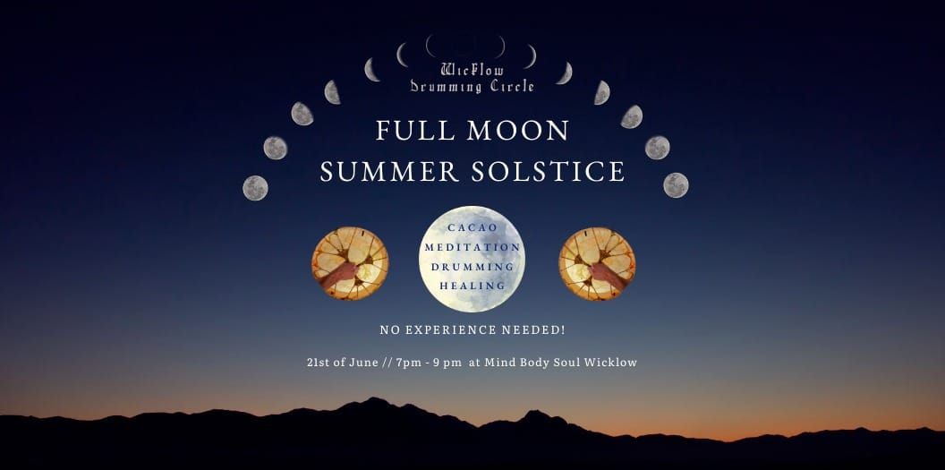 ? Full Moon Summer Solstice ?\nWicklow Drumming Circle June 21st