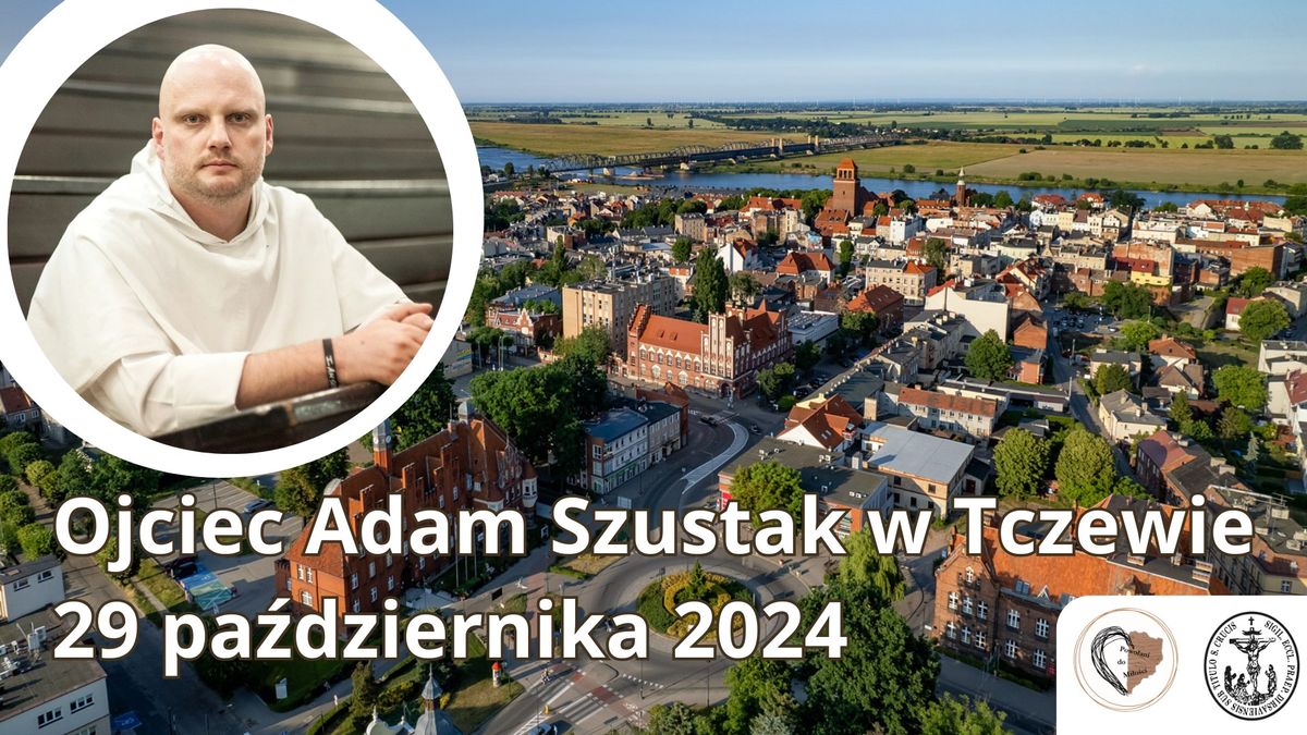 Ojciec Adam Szustak w Tczewie !!!