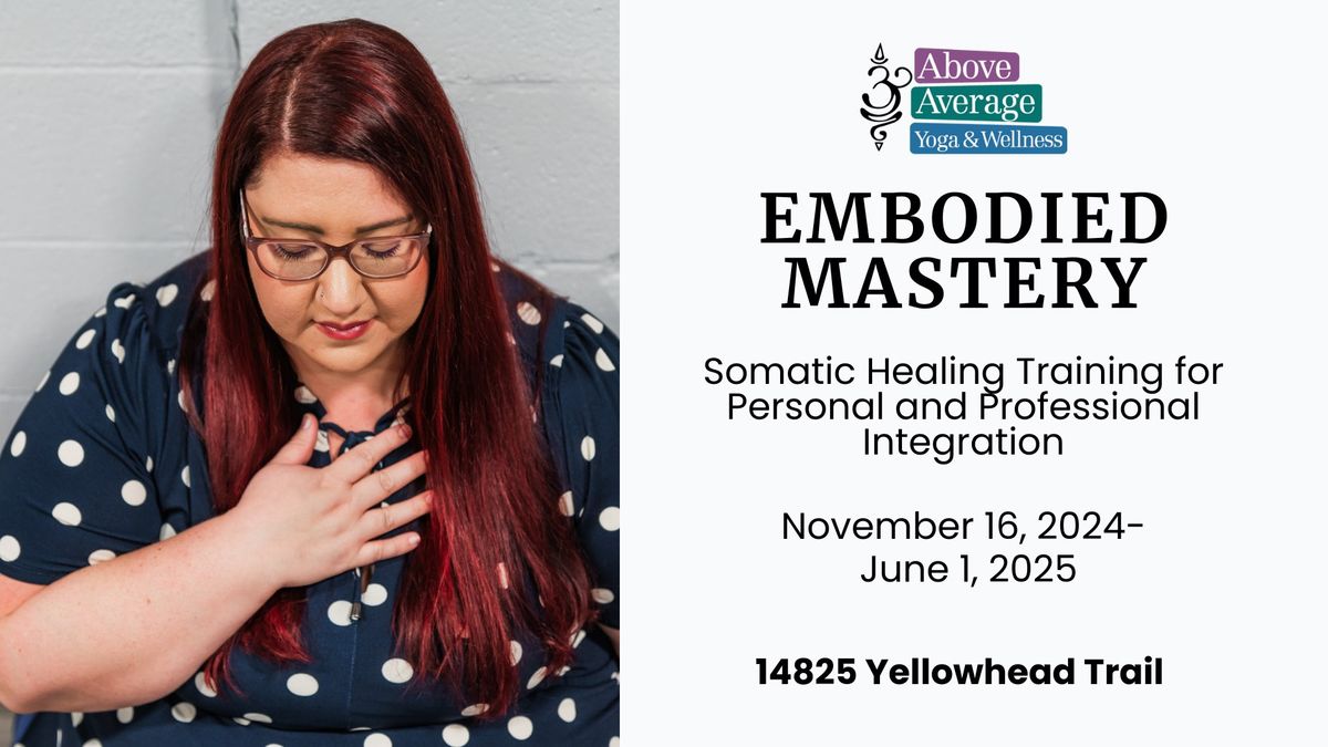 SOLD OUT Embodied Mastery: Somatic Healing Training for Personal and Professional Integration