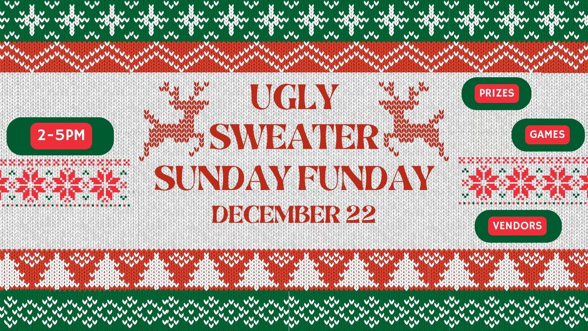 Ugly Sweater Sunday Funday