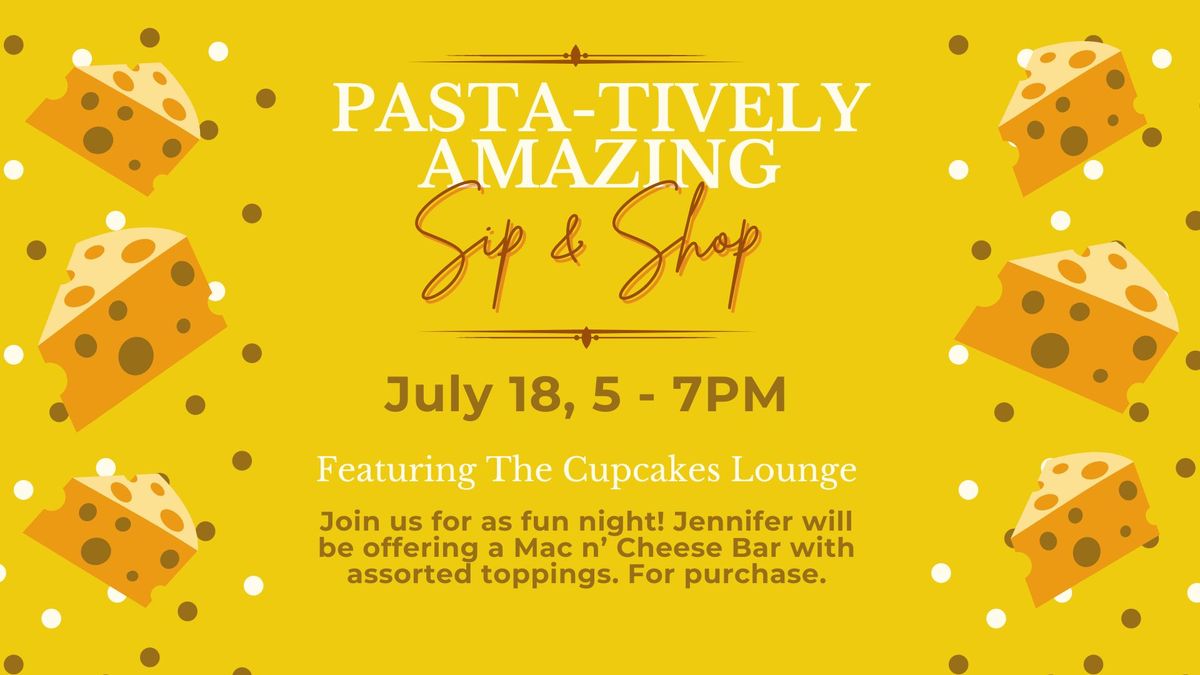 JULY Pasta-tively Amazing SIP & SHOP